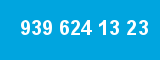 939 624 13 23 939 624 13 23